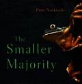 Smaller Majority The Hidden World of the Animals That Dominate the Tropics