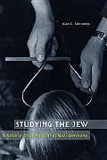 Studying the Jew Scholarly Antisemitism in Nazi Germany