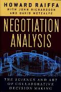 Negotiation Analysis The Science & Art of Collaborative Decision Making