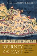 Journey To The East The Jesuit Mission To China 1579 1724