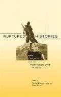 Ruptured Histories War Memory & the Post Cold War in Asia
