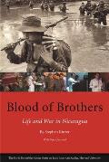 Blood of Brothers Life & War In Nicaragua