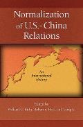 Normalization of U S China Relations An International History