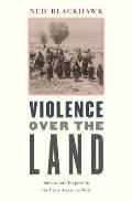 Violence Over the Land: Indians and Empires in the Early American West