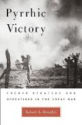 Pyrrhic Victory French Strategy & Operations in the Great War