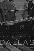 Road to Dallas The Assassination of John F Kennedy