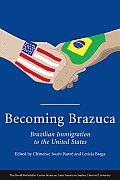 Becoming Brazuca Brazilian Immigration to the United States