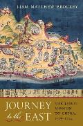 Journey to the East The Jesuit Mission to China 1579 1724