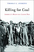 Killing for Coal Americas Deadliest Labor War