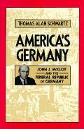 Americas Germany John J Mccloy & the Federal Republic of Germany