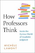 How Professors Think Inside the Curious World of Academic Judgment