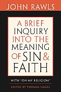 A Brief Inquiry Into the Meaning of Sin and Faith: With On My Religion