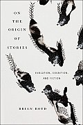 On the Origin of Stories Evolution Cognition & Fiction
