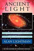 Ancient Light Our Changing View of the Universe