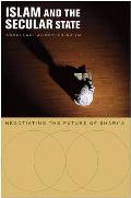 Islam and the Secular State: Negotiating the Future of Shari`a