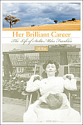 Her Brilliant Career: The Life of Stella Miles Franklin