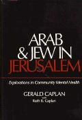 Arab and Jew in Jerusalem: Explorations in Community Mental Health