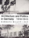 Architecture & Politics In Germany 1918 1945