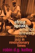 Africa Speaks, America Answers: Modern Jazz in Revolutionary Times