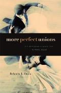 More Perfect Unions: The American Search for Marital Bliss