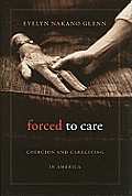 Forced to Care Coercion & Caregiving in America