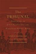 The Tribunal: Responses to John Brown and the Harpers Ferry Raid