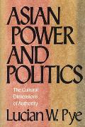 Asian Power and Politics: The Cultural Dimensions of Authority