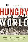 Hungry World Americas Cold War Battle against Poverty in Asia