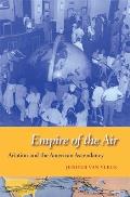 Empire Of The Air Aviation & the American Ascendancy