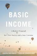 Basic Income A Radical Proposal for a Free Society & a Sane Economy