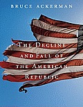 Decline & Fall of the American Republic