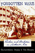 Forgotten Wars: Freedom and Revolution in Southeast Asia