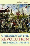 Children of the Revolution: The French, 1799-1914