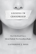 Lessons In Censorship How Schools & Courts Subvert Students First Amendment Rights