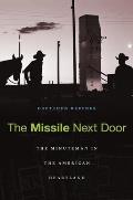 Missile Next Door: The Minuteman in the American Heartland