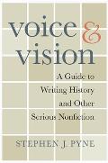 Voice & Vision A Guide to Writing History & Other Serious Nonfiction