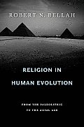 Religion in Human Evolution: From the Paleolithic to the Axial Age