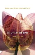 The Lives of the Brain: Human Evolution and the Organ of Mind
