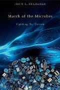 March of the Microbes Sighting the Unseen