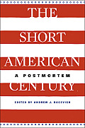 The Short American Century: A Postmortem