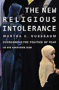 New Religious Intolerance Overcoming the Politics of Fear in an Anxious Age