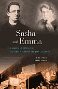 Sasha & Emma The Anarchist Odyssey of Alexander Berkman & Emma Goldman
