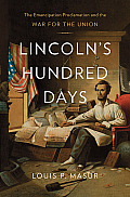 Lincolns Hundred Days The Emancipation Proclamation & the War for the Union