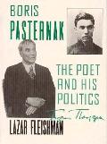 Boris Pasternak The Poet & His Politic