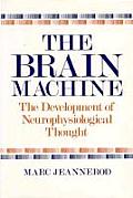 Brain Machine The Development of Neurophysiological Thought