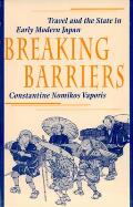 Breaking Barriers: Travel and the State in Early Modern Japan