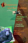 Chimpanzee & Red Colobus The Ecology of Predator & Prey with a Foreword by Richard Wrangham