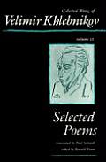 Collected Works of Velimir Khlebnikov Volume III Selected Poems