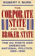 The Corporate State and the Broker State: The Du Ponts and American National Politics, 1925-1940