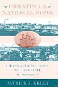 Creating a National Home Building the Veterans Welfare State 1860 1900